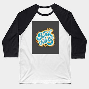 Good Vibes - Motivation and Inspiration Baseball T-Shirt